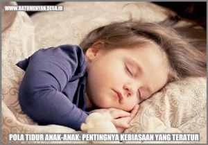 Hal Penting Tentang Pola Tidur Anak Yang Perlu Diketahui Panduan Lengkap Untuk Orang Tua Dan Pendidik