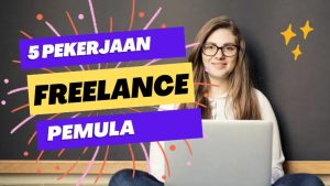 Menguak Peluang Tren Terbaru Freelance Pemula Yang Wajib Diketahui Untuk Sukses Jangka Panjang
